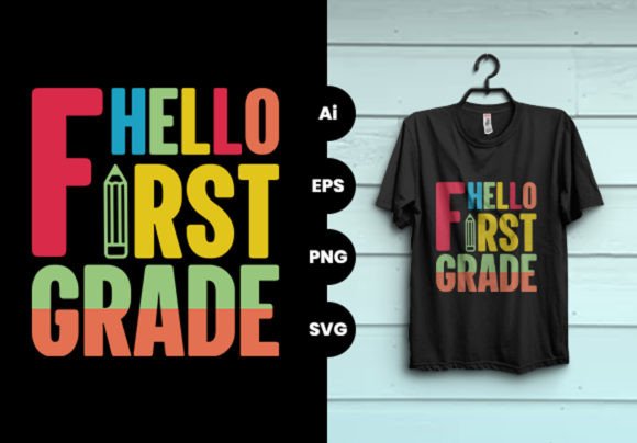 Back to School Hello First Grade Tshirt Graphics & Print Templates